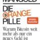 Die orangene Pille - von Ijoma Mangold